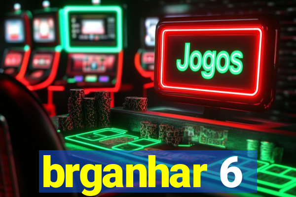 brganhar 6